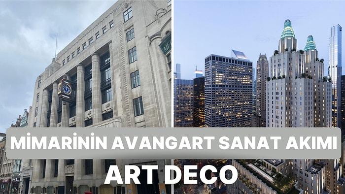 Avangart ve İlgi Çekici Bir Mimari Stili: Dünden Bugüne Art Deco Sanat Akımı