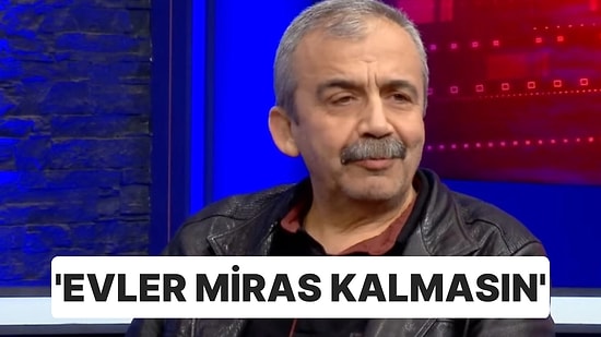 Sırrı Süreyya Önder: ‘Evler Miras Kalmasın’