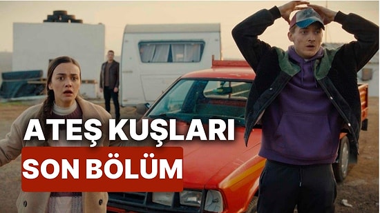 Ateş Kuşları 5. Bölüm İzleme Ekranı: Ateş Kuşları Son Bölüm Tek Parça Full İzle