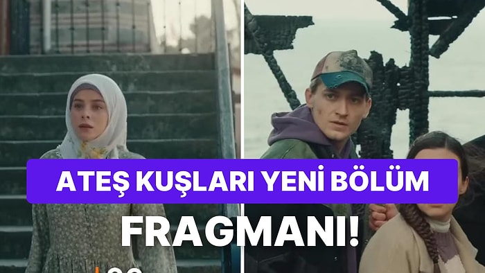 Ateş Kuşları Yeni Bölüm Fragmanı Yayınlandı: Ateş Kuşları 6.Bölüm Fragmanı ve Son Bölüm Özeti