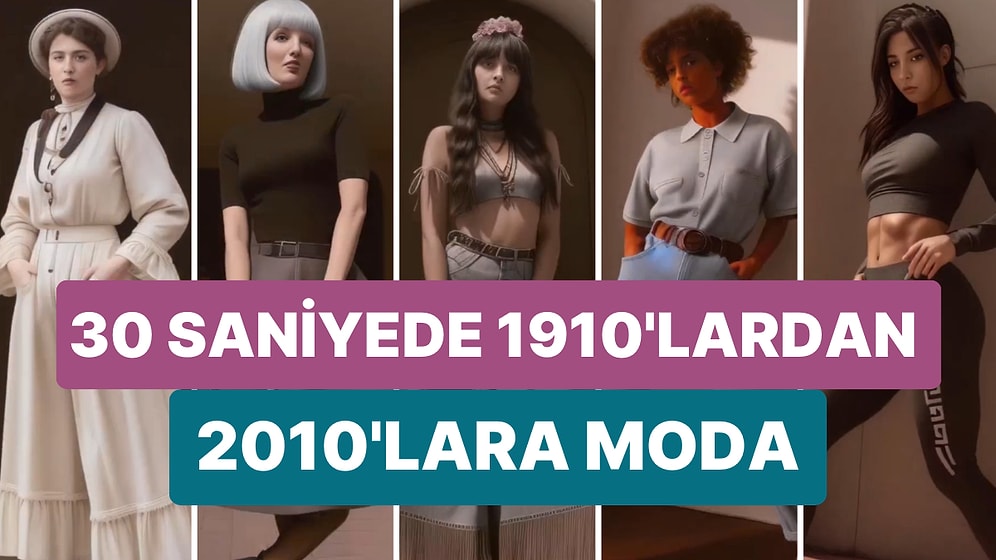 1910'lardan 2010'lara... 100 Yıl İçinde Kadın Modası Nasıl Değişti?