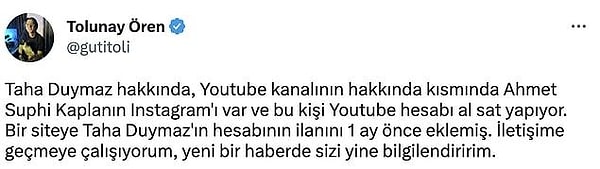 Bu sırada Twitch yayıncısı Tolunay Ören, depremden önce Taha Duymaz'ın YouTube hesabının satılığa çıkartıldığını söyledi.