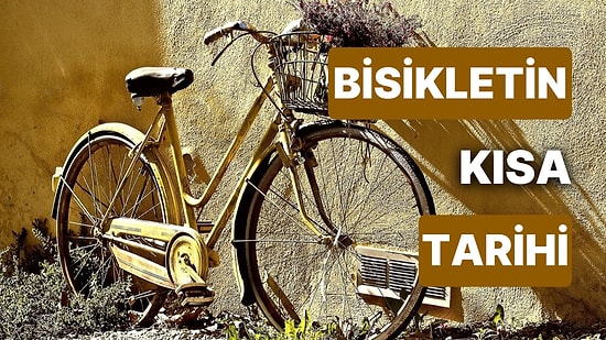 Bisiklet Ne Zaman, Kim Tarafından İcat Edildi? Bisikleti Kim Buldu?