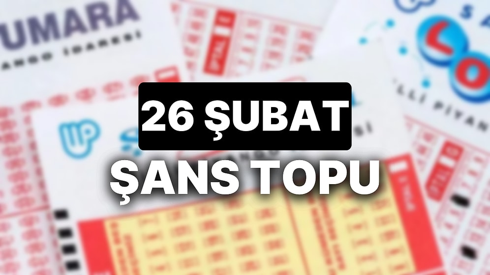 26 Şubat Şans Topu Sonuçları Açıklandı: 26 Şubat Şans Topu'nda Kazandıran Numaralar ve Tüm Detaylar