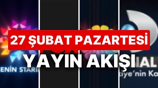 27 Şubat 2023 TV Yayın Akışı: Bu Akşam Diziler Var mı? FOX, TV8, TRT1, Show TV, Star TV, ATV, Kanal D