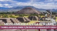 Mezoamerika'da Yer Alan Uygarlıkların Tanrıları Onurlandırmak ve Beslemek İçin İnsan Kurban Etme Ritüelleri