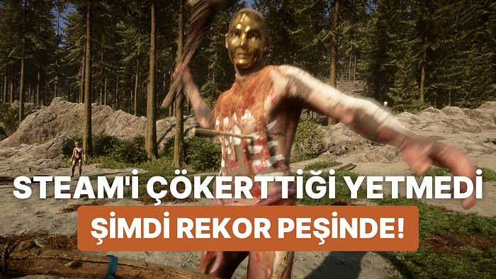 Steam'i Çökerten Sons of the Forest'ın İlk Gününde Dudak Uçuklatan Oyuncu Sayısı