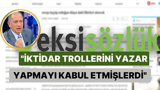 Fatih Altaylı 'Ekşi Sözlük'teki Trol Yazarlar' İddiası İçin Kaynağını Açıkladı