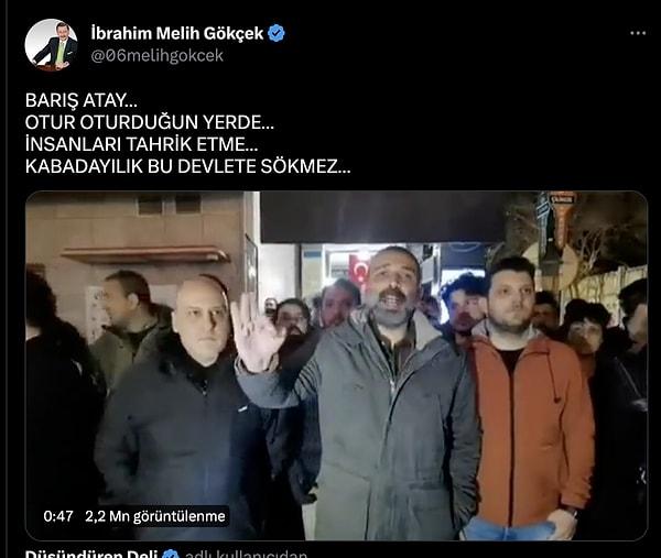 Barış Atay'ın bu çıkışından sonra görevinden alınan eski Ankara Büyükşehir Belediye Başkanı Melih Gökçek ise Twitter'dan Atay'a "otur oturduğun yerde" dedi.