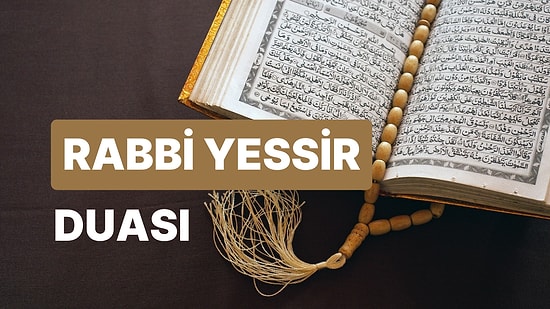 Rabbi Yessir Duası Arapça Yazılışı, Türkçe Okunuşu ve Anlamı, Rabbi Yessir Duası Fazileti