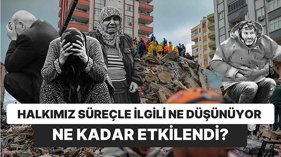 Deprem Sonrası Türkiye Anketi! Halkımız Süreçle İlgili Ne Düşünüyor?