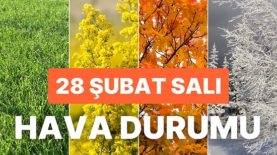 28 Şubat Salı Hava Durumu: Hava Bugün Nasıl? Yağmur Yağacak mı?