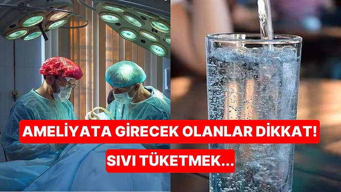 Ameliyattan Önce Sıvı Tüketmek Neden Yasak?