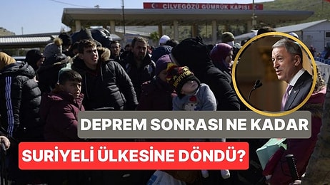 Bakan Akar, Deprem Sonrası Ülkesine Dönen Suriyeli Sayısını Açıkladı