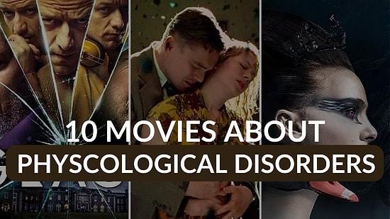 Navigating the Complexities of the Mind: 10 Movies About Psychological Disorders