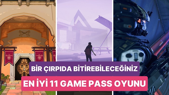 Sıkışık Takvimi Olanlara! Tek Oturuşta Bitirebileceğiniz En İyi 11 Game Pass Oyunu