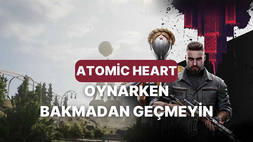 Sovyet Rüyası Atomic Heart'ta Mutlaka Görmeniz Gereken 8 Yer