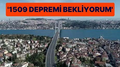 İstanbul Depremi İçin 2 Senaryo: ‘Ben 1509 Depremi Bekliyorum’