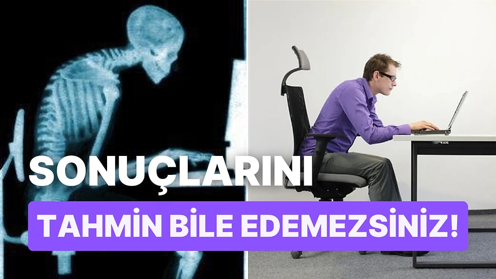 Günde 6 Saatten Fazla Bu Şekilde Oturuyorsan Bunları Mutlaka Bilmelisin!