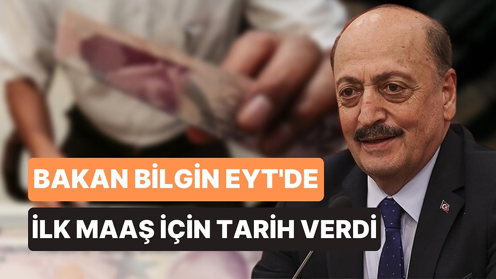 Bakan Bilgin Tarih Verdi: EYT'de İlk Maaşlar Ne Zaman Yatacak?