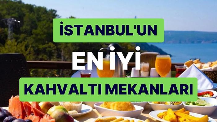 En İyi İstanbul Kahvaltı Mekanları: Lezzetleriyle Herkesi Tam Kalbinden Vuran Tadı Çıkarılası Sayısız Yer