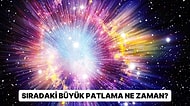Bilim İnsanlarına Göre Gelecekte Daha Fazla Büyük Patlama Gerçekleşebilir!