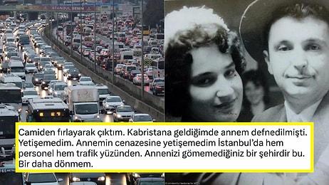 İstanbul Trafiği Yüzünden Annesinin Cenaze Törenine Yetişemeyen Kadının İsyanı Yürekleri Dağlayacak!
