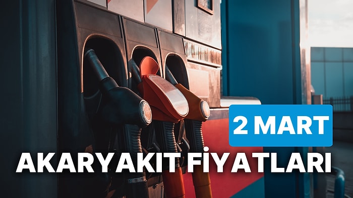 2 Mart Perşembe Güncel Akaryakıt Fiyatları: Brent Petrol, LPG, Motorin, Benzin Fiyatı Ne Kadar Oldu?