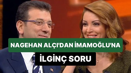Nagehan Alçı'dan İmamoğlu'na "Kemal Bey Gelse 'Ben mi Çok Oy Alırım, Sen mi?' Dese, Ne Dersiniz?" Sorusu
