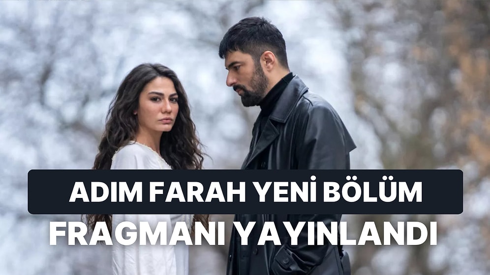 Adım Farah Dizisinin Yeni Bölüm Fragmanı Yayınlandı: Adım Farah 2.Bölüm Fragmanı ve Son Bölüm Özeti