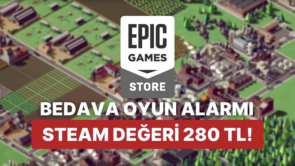 Steam Değeri 280 TL Olan Oyun Epic Games Store'da Ücretsiz