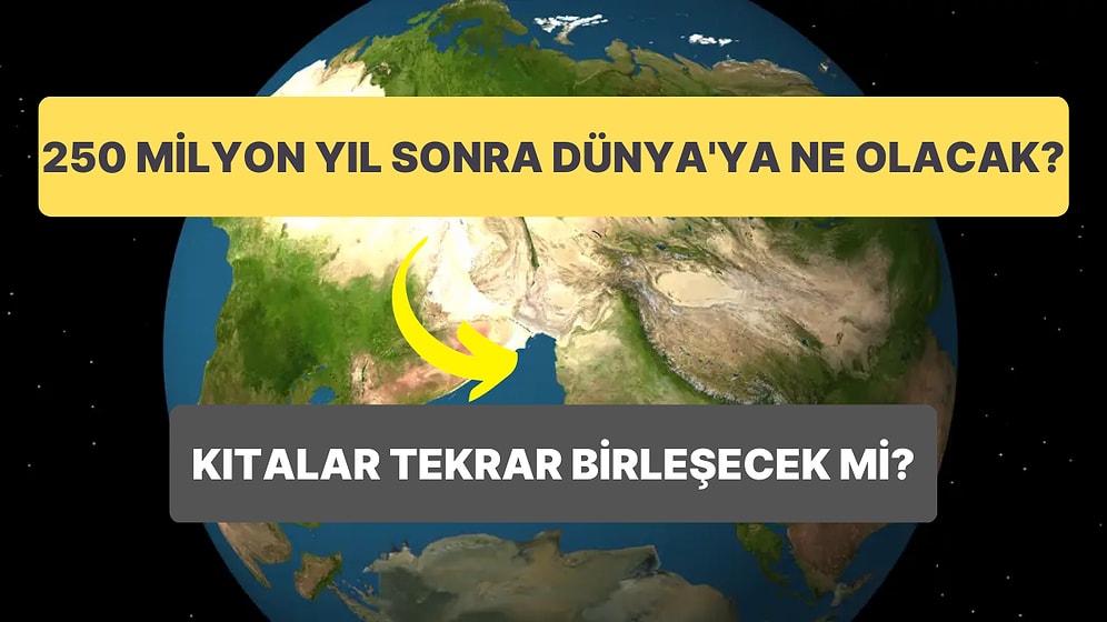 250 Milyon Yıl Sonra Dünya ve Sürekli Hareket Halinde Olan Kıtaların Görünümü Nasıl Olacak?