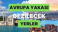 Avrupa Yakası Gezilecek Yerler: Tarihi Dokusu, Doğası ve Eşsiz Sahilleri ile Avrupa Yakası Gezi Rehberi