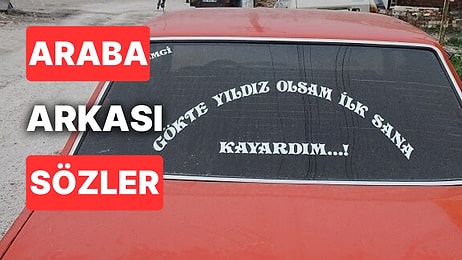 Araba Arkası Yazıları: Araba Camına Yazdırılabilecek Komik, Ağır, Giderli, Kısa, Güzel Sözler