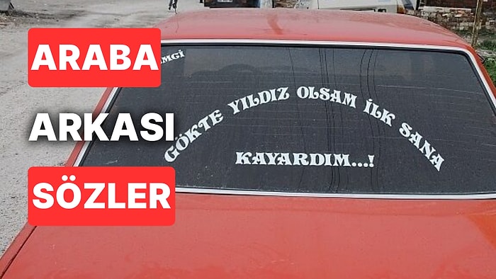 Araba Arkası Yazıları: Araba Camına Yazdırılabilecek Komik, Ağır, Giderli, Kısa, Güzel Sözler