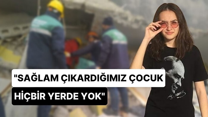 Enkazdan Çıkarılan 19 Yaşındaki Sude Günlerdir Kayıp: "Sağlam Çıkardığımız Çocuk Hiçbir Yerde Yok"