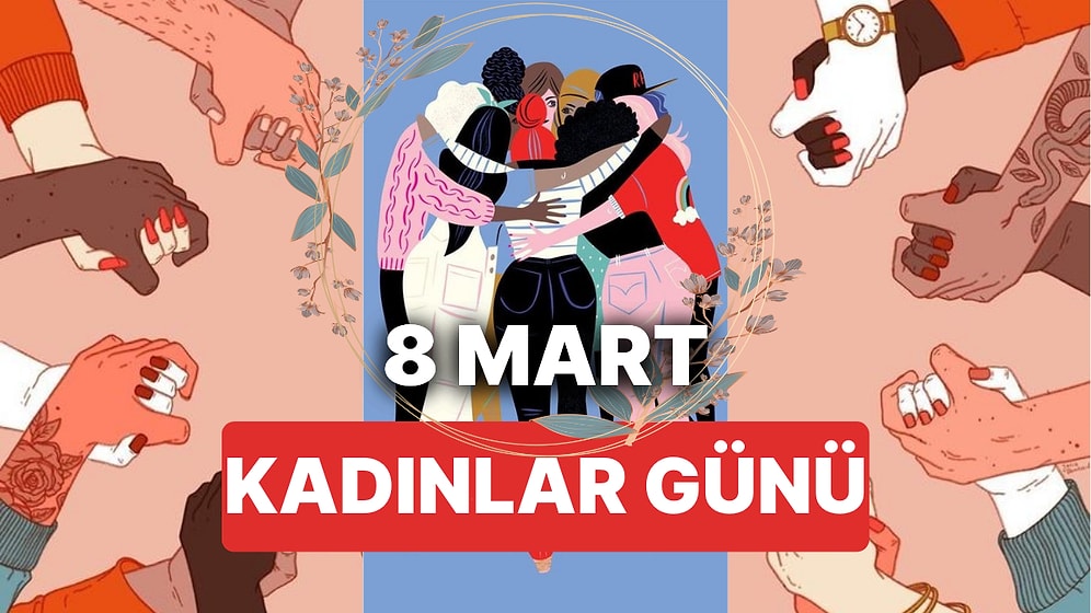 Kadınlar Günü Sözleri: Anneye, Sevgiliye En Anlamlı, En Güzel 8 Mart Dünya Kadınlar Günü Mesajları