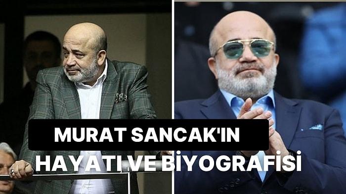 Adana Demirspor'un Başkanı Murat Sancak Kimdir, Nereli? Murat Sancak Hangi Şirketlerin Sahibi?