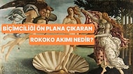 Barok Döneminin Son Aşaması Olarak Değerlendirilen 'Rokoko Sanatı' Nedir?