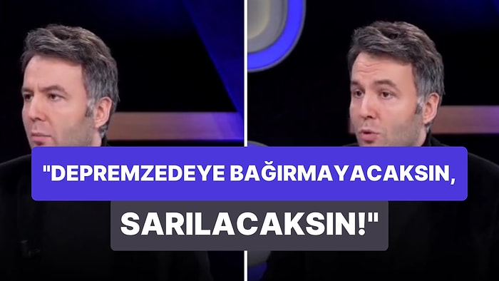 Mehmet Akif Ersoy: 'Sana Tepki Gösteren Depremzedeye Bağıramazsın, Sarılacaksın!'