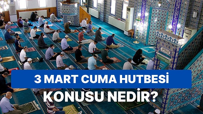 Diyanet 3 Mart Cuma Hutbesini Açıkladı: Bu Haftanın Cuma Hutbesi Konusu Nedir?