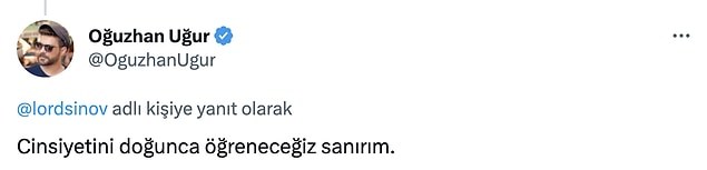 Oğuzhan Uğur, "Cinsiyetini doğunca öğreneceğiz sanırım" sözleriyle ironik bir yanıt verdi bu haberlere.