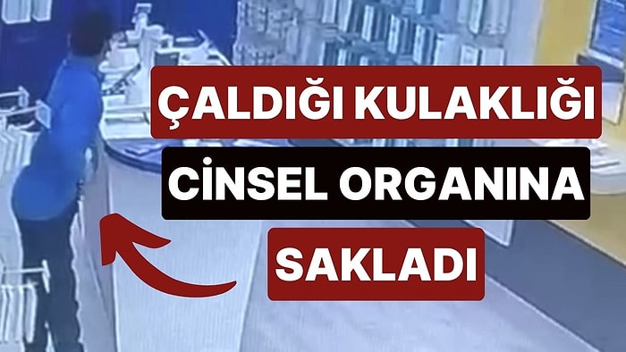 Çaldığı Kulaklığı Cinsel Organına Saklayıp Kaçtı