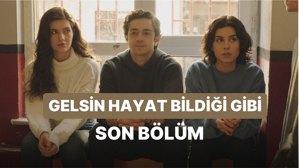 Gelsin Hayat Bildiği Gibi 29. Bölüm İzleme Ekranı: Gelsin Hayat Bildiği Gibi Son Bölüm Tek Parça Full İzle