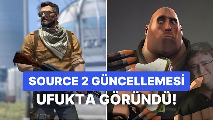 CS:GO, Team Fortress 2 ve Diğer Valve Oyunları Source 2 Motoruna Geçebilir