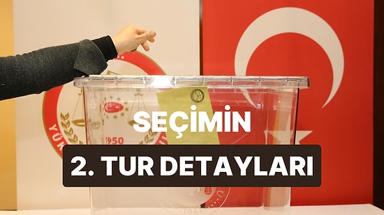 Seçim 2. Tura Nasıl Kalır? Seçimlerin İkinci Turu Ne Zaman ve Nasıl Yapılır?