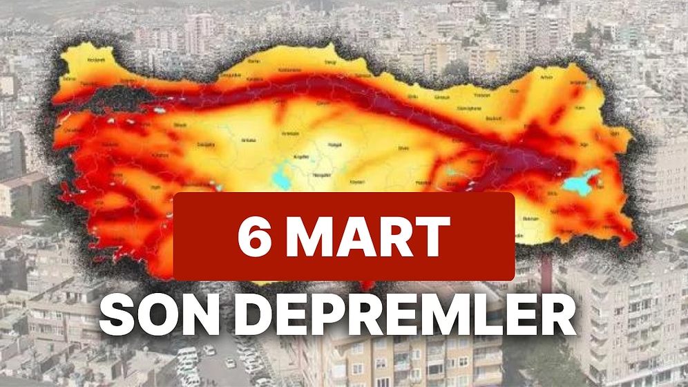 6 Mart Pazartesi AFAD ve Kandilli Rasathanesi Son Depremler Listesi: Yine Deprem mi Oldu?