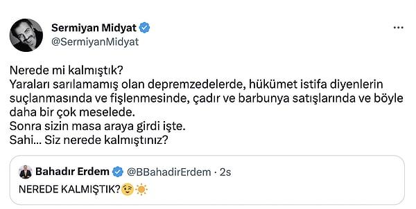 İYİ Parti Genel Başkan Yardımcısı Bahadır Erdem'in "Nerede kalmıştık?" tweetine Sermiyan Midyat'tan cevap gecikmedi...