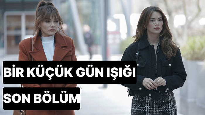 Bir Küçük Gün Işığı 24. Bölüm Tek Parça İzleme Ekranı: Bir Küçük Gün Işığı Son Bölüm Tek Parça Full İzle