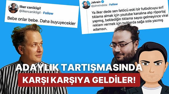 Adaylık Tartışmasında Jahrein ve Erlik'e "Bebe" Diyen İlker Canikligil'e İkiliden Yanıt Gecikmedi